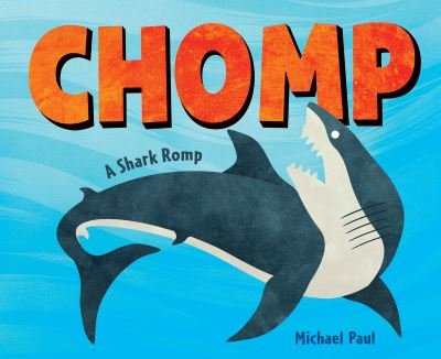 Cover for Michael Paul · Chomp: A Shark Romp (Hardcover bog) (2019)