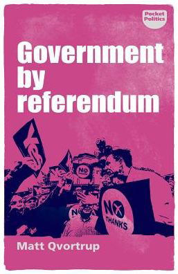 Cover for Matt Qvortrup · Government by Referendum - Pocket Politics (Paperback Bog) (2018)