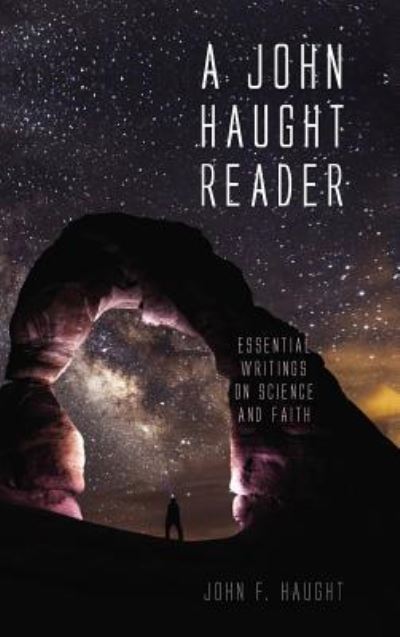 Cover for John F Haught · A John Haught Reader: Essential Writings on Science and Faith (Hardcover Book) (2018)
