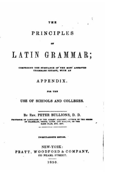 The Principles of Latin Grammar - Peter Bullions - Livros - Createspace Independent Publishing Platf - 9781533693037 - 8 de junho de 2016