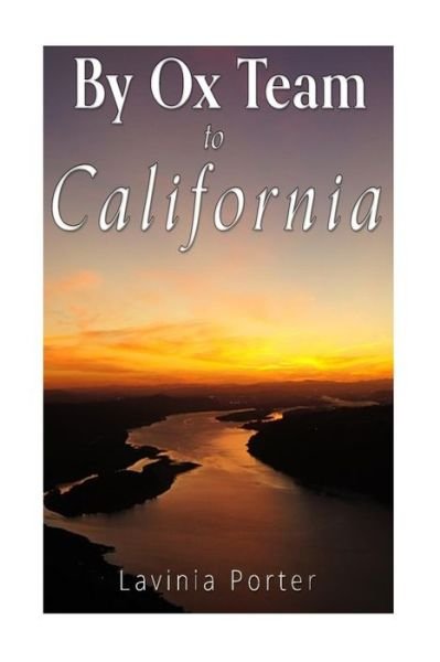 Cover for Lavinia Porter · By Ox Team to California (Paperback Book) (2016)
