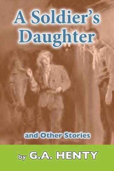 Cover for G a Henry · A Soldier's Daughter (Paperback Book) (2016)