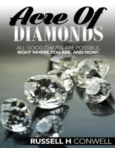 Acre of Diamonds by Russell H Conwell - Russell H Conwell - Books - Createspace Independent Publishing Platf - 9781537442037 - September 1, 2016