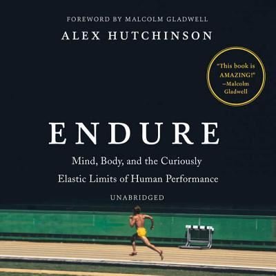 Cover for Alex Hutchinson · Endure Mind, Body, and the Curiously Elastic Limits of Human Performance (CD) (2018)