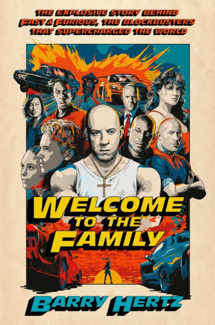 Cover for Barry Hertz · Welcome to the Family: The Explosive Story Behind Fast &amp; Furious, the Blockbusters that Supercharged the World (Hardcover Book) (2025)