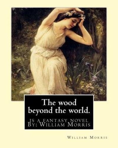 Cover for William Morris · The Wood Beyond the World. Is a Fantasy Novel by (Pocketbok) (2016)