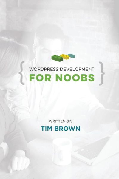 Cover for Tim Brown · WordPress Development for Noobs (Paperback Bog) (2017)