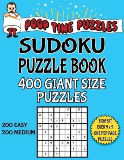 Cover for Poop Time Puzzles · Poop Time Puzzles Sudoku Puzzle Book, 400 Giant Size Puzzles, 200 Easy and 200 Medium (Taschenbuch) (2017)