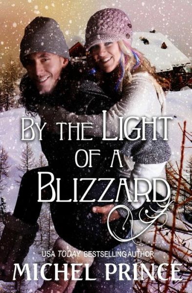 By the Light of a Blizzard - Michel Prince - Kirjat - Createspace Independent Publishing Platf - 9781542602037 - keskiviikko 25. tammikuuta 2017