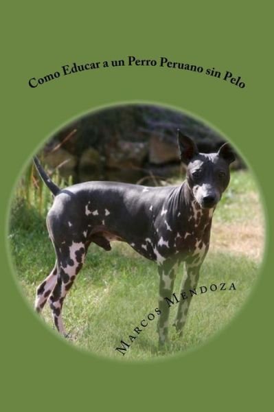 Cover for Marcos Mendoza · Como Educar a un Perro Peruano sin Pelo (Paperback Book) (2017)