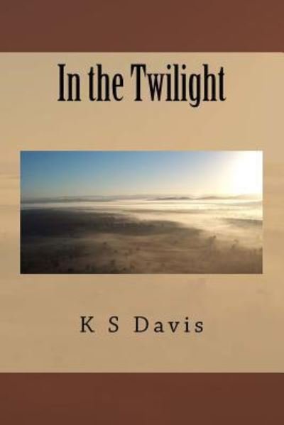 Cover for K S Davis · In the Twilight (Pocketbok) (2017)