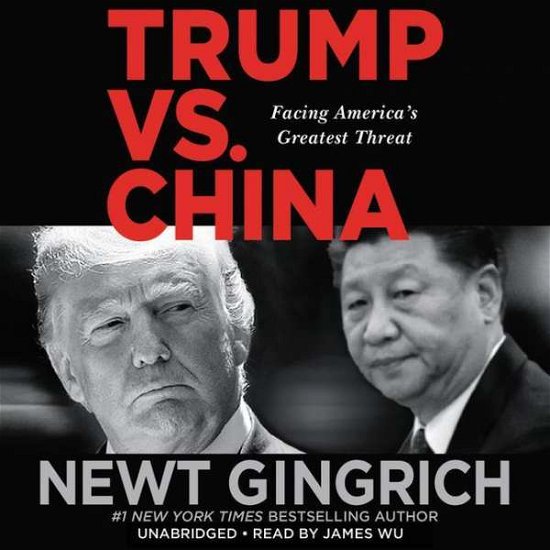 Cover for Newt Gingrich · Trump vs. China : Facing America's Greatest Threat (Audiobook (CD)) (2019)