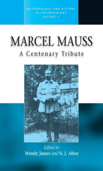 Cover for Marcel Mauss: A Centenary Tribute - Methodology &amp; History in Anthropology (Hardcover Book) (1998)