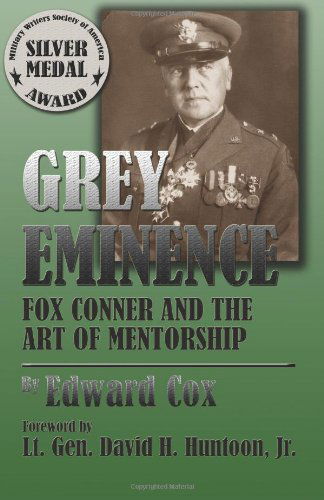 Cover for Edward Cox · Grey Eminence: Fox Conner and the Art of Mentorship (Taschenbuch) (2010)