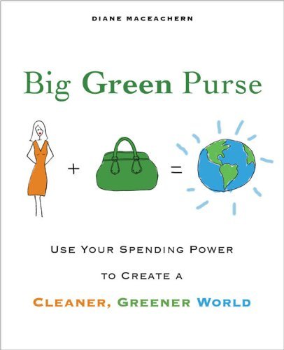 Cover for Diane Maceachern · Big Green Purse: Use Your Spending Power to Create a Cleaner, Greener World (Paperback Book) [1st edition] (2008)