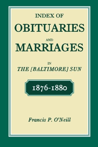 Cover for Francis P. Oneill · Index of Obituaries and Marriages in the [baltimore] Sun, 1876-1880 (Paperback Book) (2009)