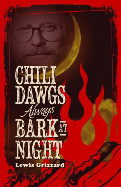 Cover for Lewis Grizzard · Chili Dawgs Always Bark at Night (Pocketbok) (2015)