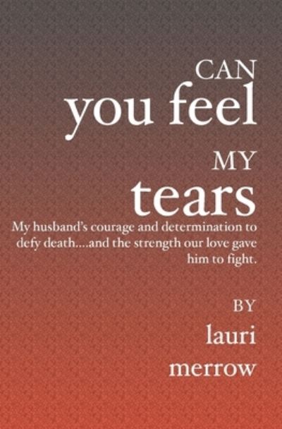 Cover for Lauri Merrow · Can You Feel My Tears (Paperback Book) (2004)