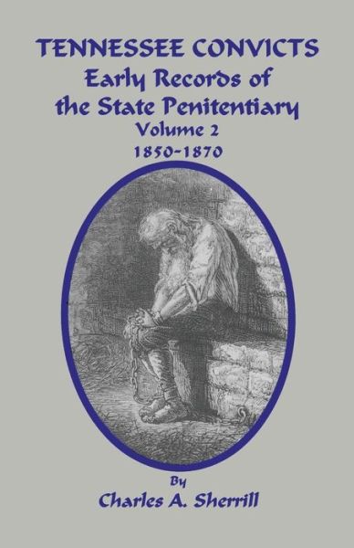 Cover for Charles  A. Sherrill · Tennessee Convicts Early Records of the State Penitentiary 1850-1870. Volume 2 (Paperback Book) (2018)