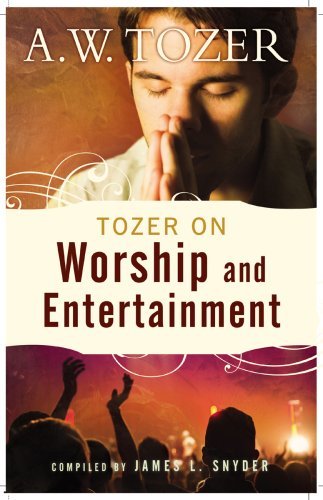 Cover for A. W. Tozer · Tozer on Worship &amp; Entertainment (Paperback Book) [New edition] (2006)