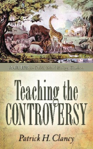 Cover for Patrick H. Clancy · Teaching the Controversy: a How-to Guide for Public (Government) School Biology (Paperback Book) (2008)