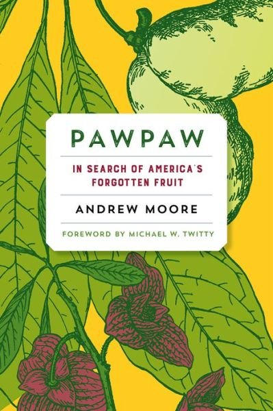 Cover for Andrew Moore · Pawpaw: In Search of America’s Forgotten Fruit (Paperback Book) (2017)
