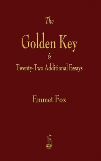 Cover for Emmet Fox · Golden Key and Twenty-Two Additional Essays (Hardcover Book) (2015)