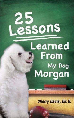 Cover for Sherry Davis · 25 Lessons Learned from My Dog Morgan (Paperback Book) (2008)