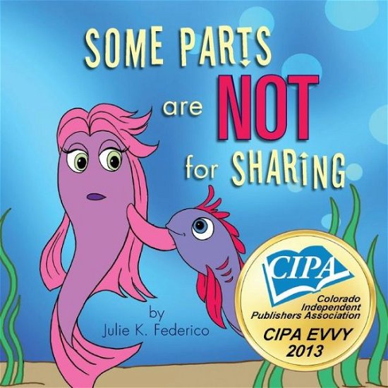 Some Parts are Not for Sharing - Julie Le Frederico - Books - Children's Services Author Julie Federic - 9781606966037 - January 9, 2009