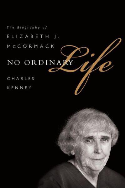 Cover for Charles Kenney · No Ordinary Life: The Biography of Elizabeth J. McCormack (Paperback Book) [First Trade Paper edition] (2012)