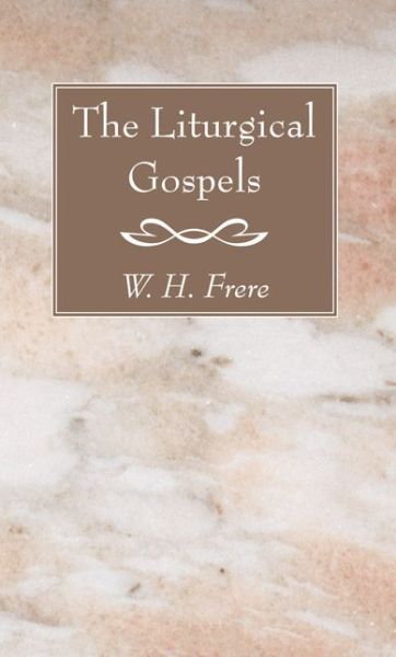 Cover for W. H. Frere · The Liturgical Gospels: (Paperback Book) (2011)