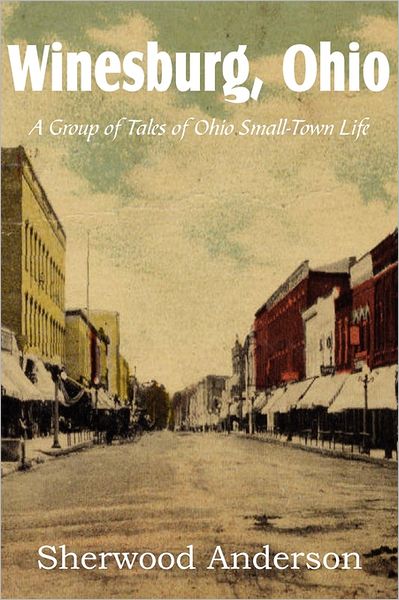 Cover for Sherwood Anderson · Winesburg, Ohio, a Group of Tales of Ohio Small-town Life (Pocketbok) (2011)