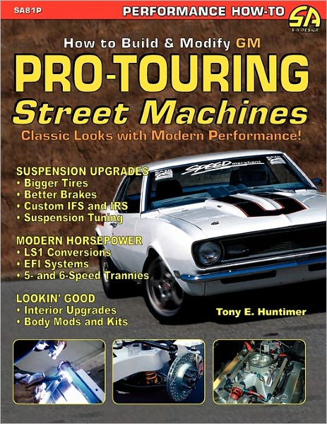 How to Build Gm Pro-touring Street Machines - Tony E. Huntimer - Bücher - CarTech, Inc. - 9781613250037 - 26. April 2004