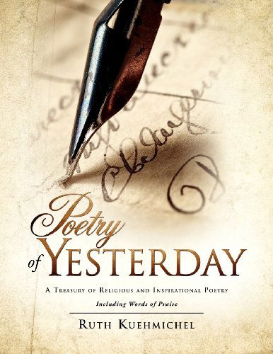 Cover for Ruth Kuehmichel · Poetry of Yesterday a Treasury of Religious and Inspirational Poetry (Paperback Book) (2011)