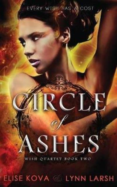 Circle of Ashes - Wish Quartet - Elise Kova - Books - Silver Wing Press - 9781619849037 - March 28, 2018