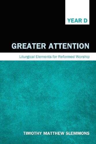 Cover for Timothy Matthew Slemmons · Greater Attention: Liturgical Elements for Reformed Worship, Year D (Paperback Bog) (2013)