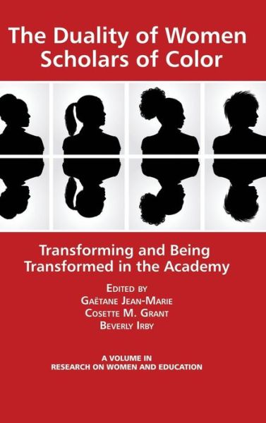 Cover for Gaetane Jean-marie · The Duality of Women Scholars of Color: Transforming and Being Transformed in the Academy (Hc) (Hardcover Book) (2014)