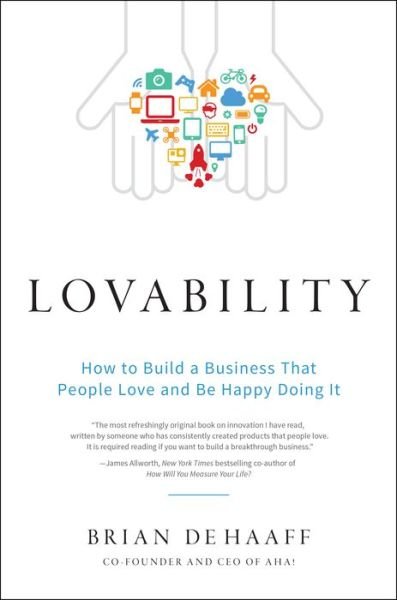 Cover for Brian De Haaff · Lovability: How to Build a Business That People Love and Be Happy Doing It (Inbunden Bok) (2017)