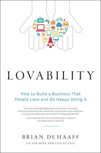 Cover for Brian De Haaff · Lovability: How to Build a Business That People Love and Be Happy Doing It (Hardcover Book) (2017)