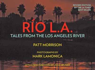 Cover for Patt Morrison · RIO LA: Tales from the Los Angeles River (Hardcover Book) (2022)