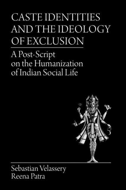 Cover for Sebastian Velassery · Caste Identities and the Ideology of Exclusion (Taschenbuch) (2018)