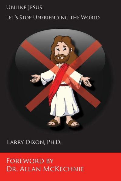 Cover for Larry Dixon · Unlike Jesus (Paperback Book) (2019)