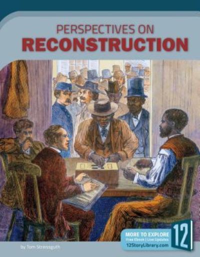 Perspectives on Reconstruction - Thomas Streissguth - Books - 12-Story Library - 9781632354037 - 2018