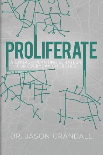 Cover for Dr Jason Crandall · Proliferate: A Church Planting Strategy for Everyday Churches (Paperback Book) (2017)