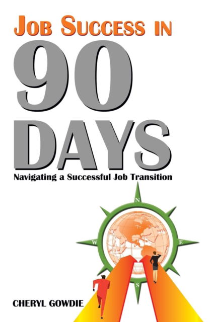 Cover for Cheryl Gowdie · Job Success in 90 Days: Navigating a Successful Job Transition (Hardcover Book) (2018)