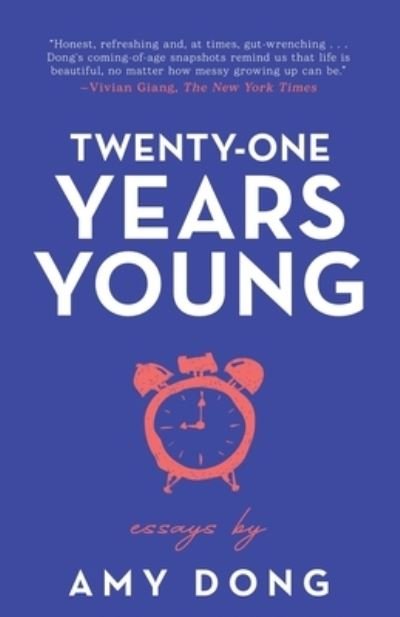 Twenty-One Years Young - Amy Dong - Kirjat - New Degree Press - 9781636765037 - maanantai 7. joulukuuta 2020