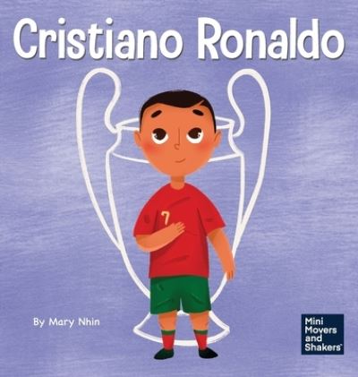 Cristiano Ronaldo - Mary Nhin - Livros - Grow Grit Press - 9781637317037 - 13 de julho de 2022