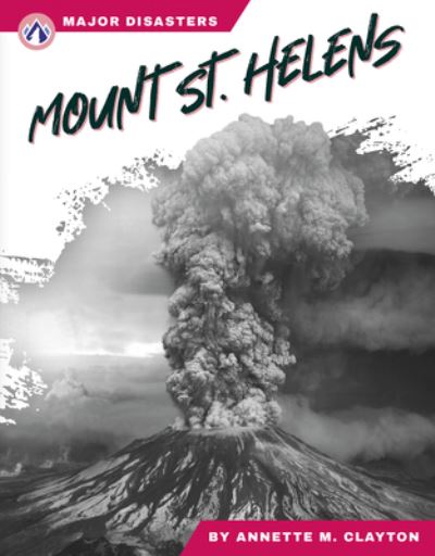 Cover for Annette M. Clayton · Mount St. Helens - Major Disasters (Paperback Book) (2024)