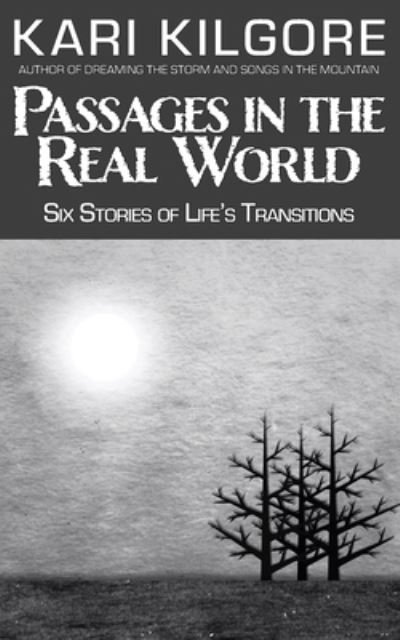 Passages in the Real World - Kari Kilgore - Books - Spiral Publishing, Ltd. - 9781639920037 - August 15, 2021
