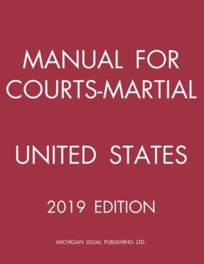 Cover for Michigan Legal Publishing Ltd · Manual for Courts-Martial United States (2019 Edition) (Paperback Book) (2021)